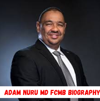adam nuru md fcmb biography